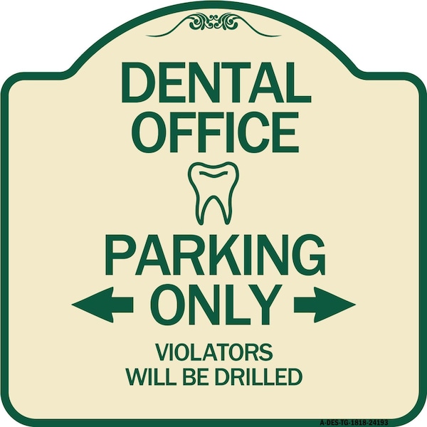 Signmission Dental Office Parking Only Violators Will Be Drilled Heavy-Gauge Aluminum Architectural Sign A-DES-TG-1818-24193 - main